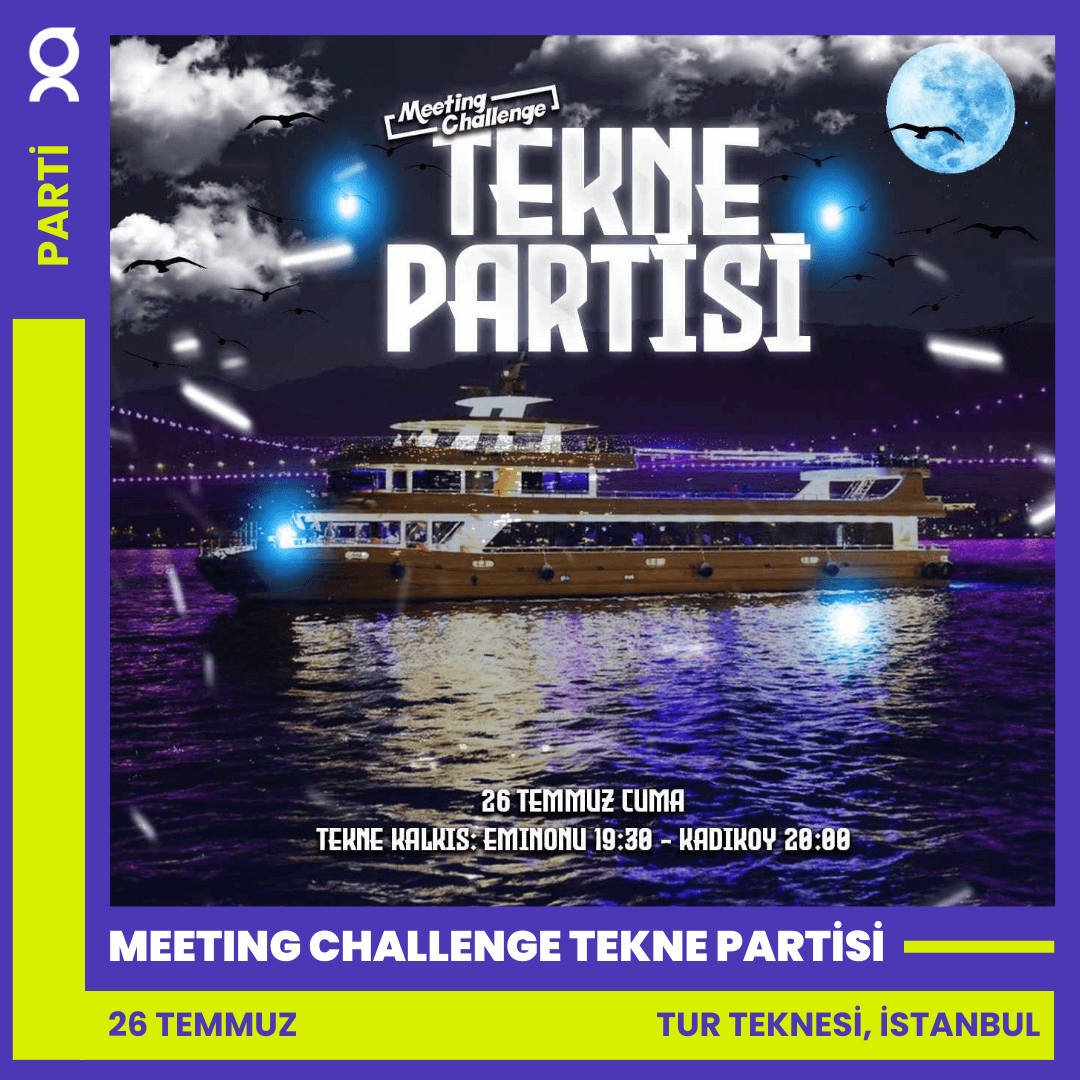 Meeting Challenge Tekne Partisi | 26 Temmuz | İstanbul