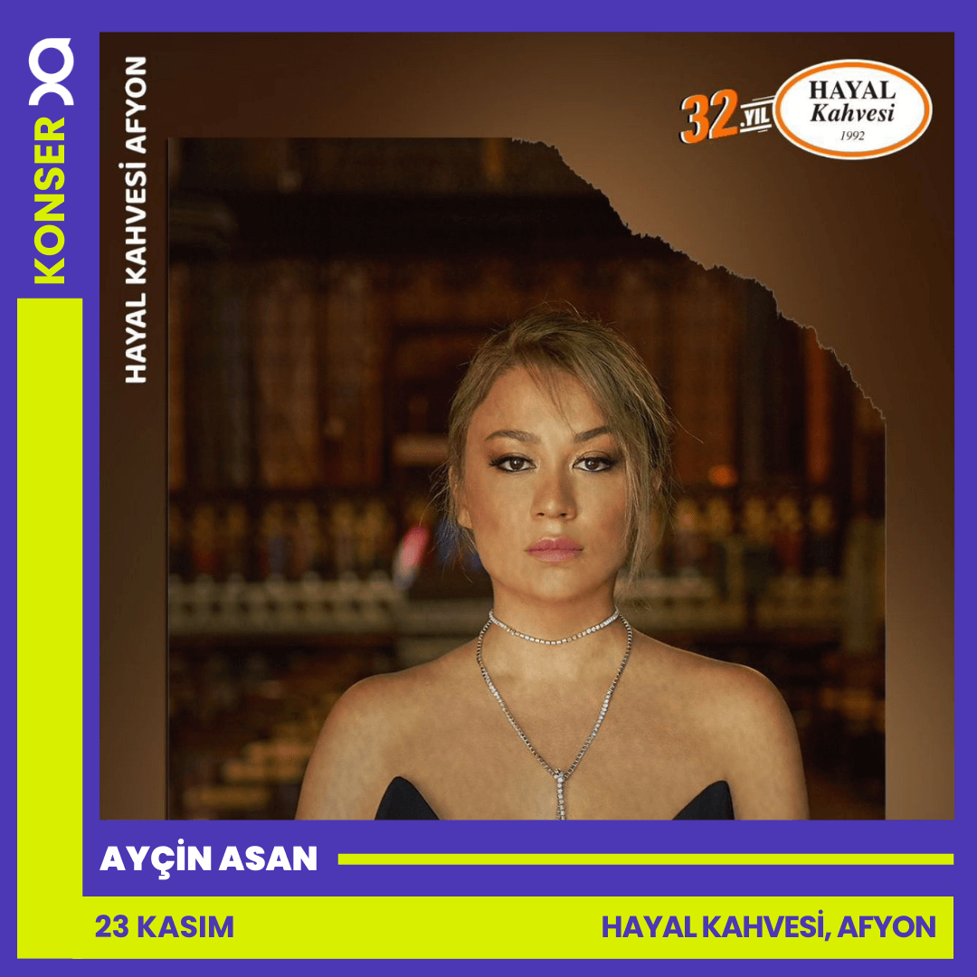 Ayçin Asan | 23 Kasım | Hayal Kahvesi Afyon