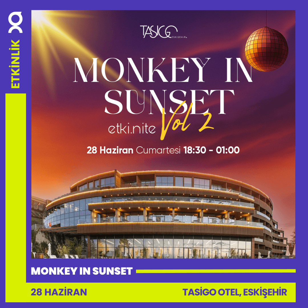 Monkey in Sunset | 28 Haziran | Tasigo Otel Eskişehir